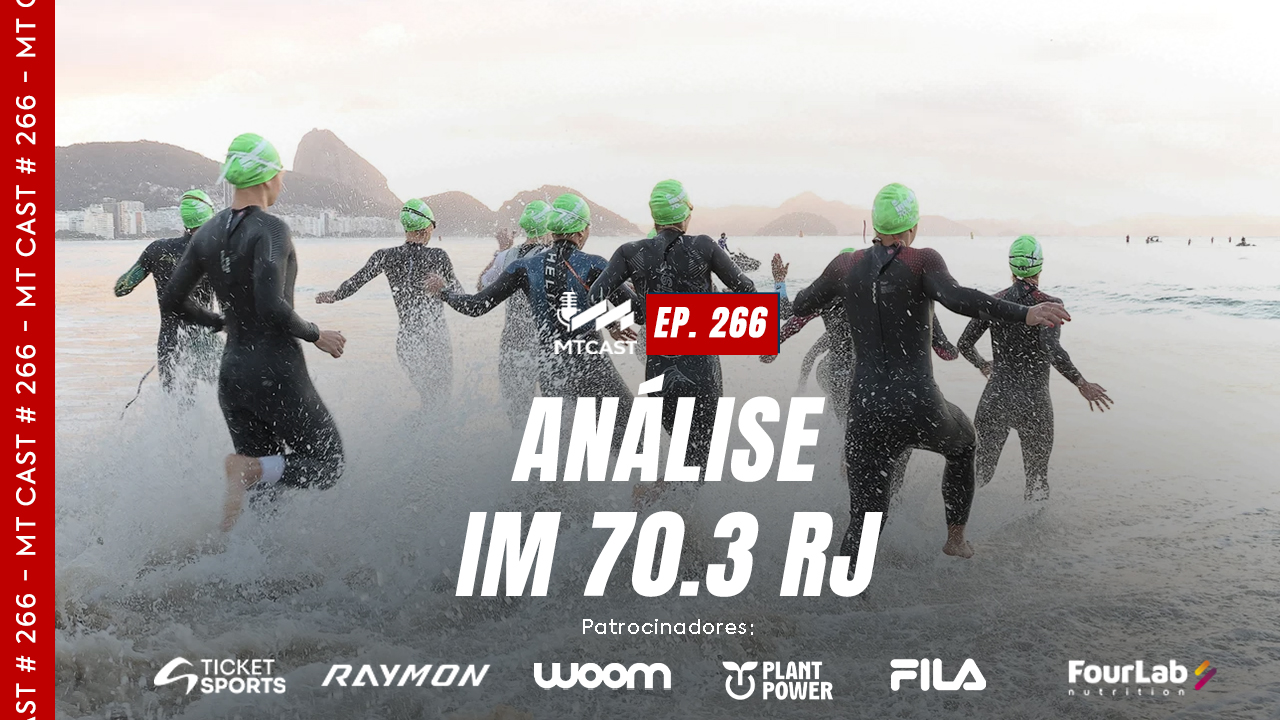 MT Cast #266 - Análise IM 70.3 RJ