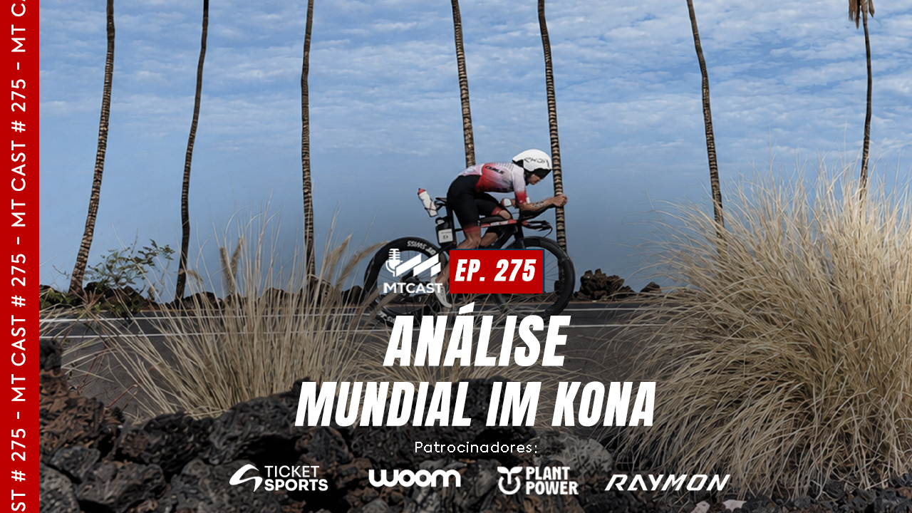 MT Cast #275 - Análise Mundial IM Kona