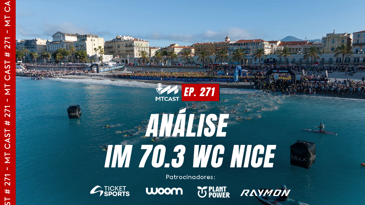 MT Cast #271 - Análise IM 70.3 WC Nice