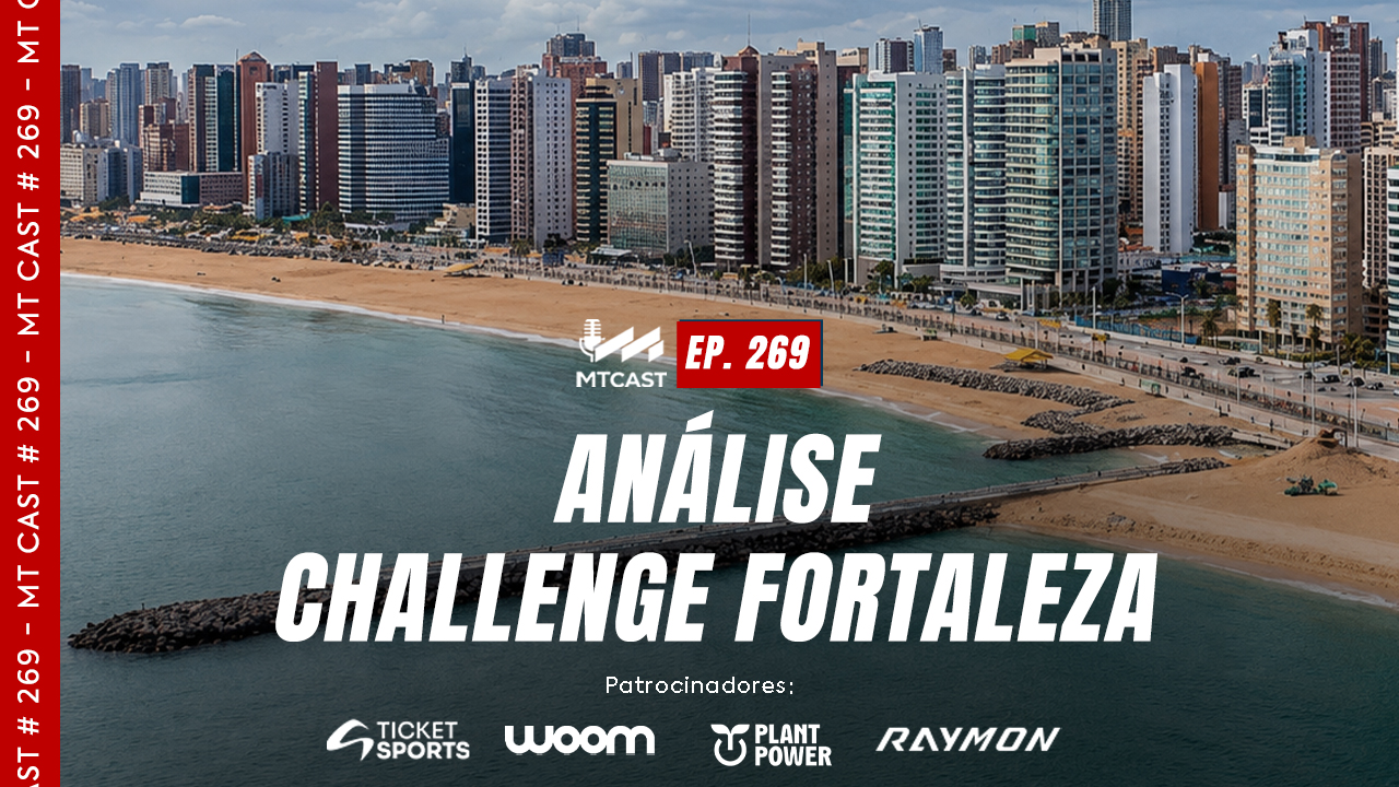MT Cast #269 - Análise Challenge Fortaleza